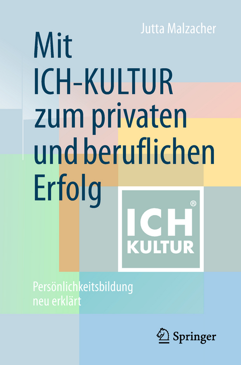 Mit ICH-KULTUR zum privaten und beruflichen Erfolg - Jutta Malzacher