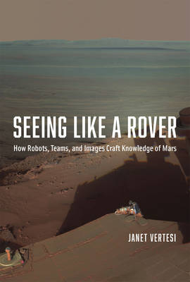 Seeing Like a Rover -  Vertesi Janet Vertesi