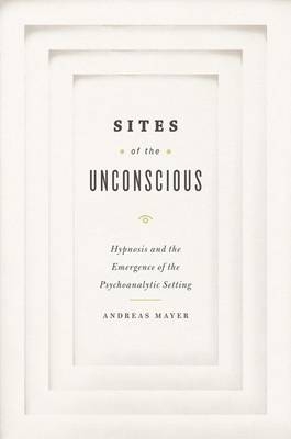 Sites of the Unconscious -  Mayer Andreas Mayer