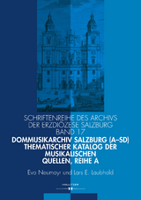 Dommusikarchiv Salzburg (A-Sd). Thematischer Katalog der musikalischen Quellen, Reihe A - Eva Neumayr, Lars E. Laubhold