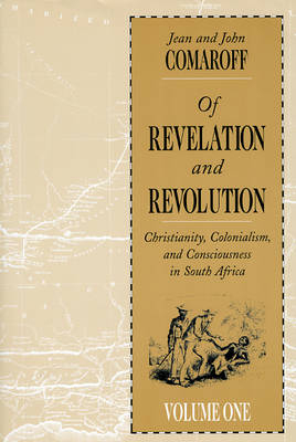 Of Revelation and Revolution, Volume 1 -  Jean Comaroff,  John L. Comaroff