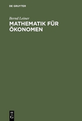 Mathematik für Ökonomen - Bernd Leiner