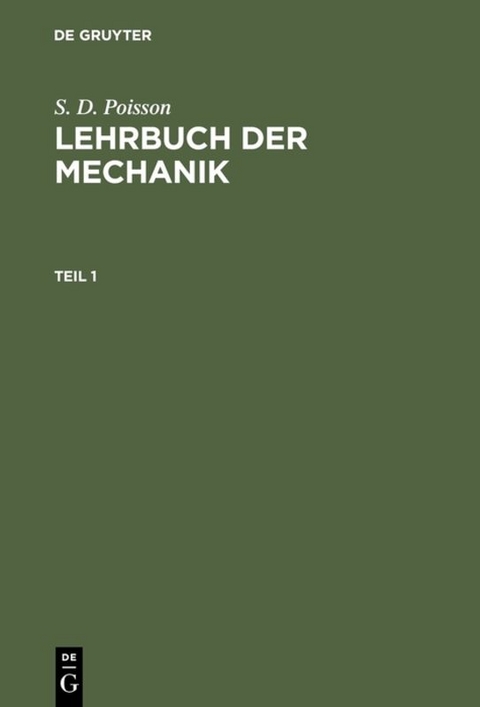 S. D. Poisson: Lehrbuch der Mechanik / S. D. Poisson: Lehrbuch der Mechanik. Teil 1 - S. D. Poisson