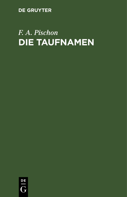 Die Taufnamen - F. A. Pischon