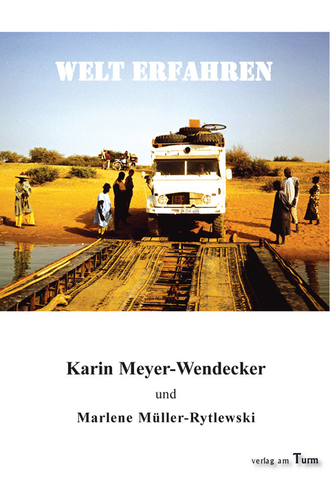Welt erfahren - Karin Meyer-Wendecker, Marlene Müller-Rytlewski