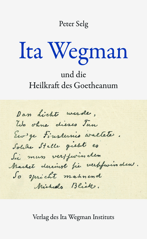 Ita Wegman und die Heilkraft des Goetheanum - Peter Selg