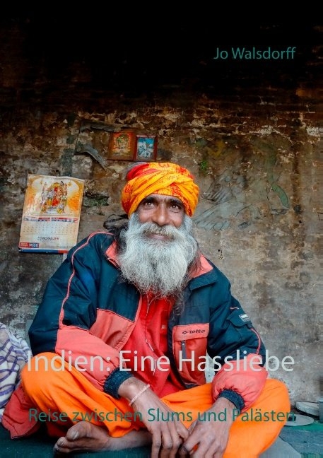 Indien: Eine Hassliebe - Jo Walsdorff