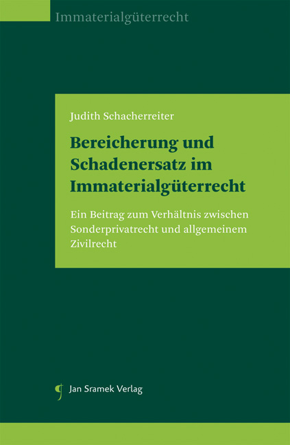 Bereicherung und Schadenersatz im Immaterialgüterrecht - Judith Schacherreiter