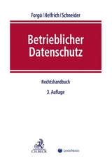 Betrieblicher Datenschutz - Forgó, Nikolaus; Helfrich, Marcus; Schneider, Jochen