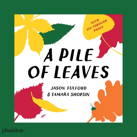 A Pile of Leaves - Tamara Shopsin Jason Fulford
