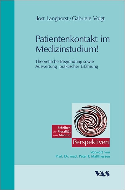 Praxis- und Patientenorientierte Medizinerausbildung - Patientenkontakte von Anfang an - Jost Langhorst, Gabriele Voigt