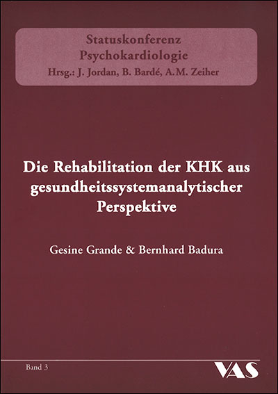 Die Rehabilitation der KHK aus gesundheitssystemanalytischer Perspektive - Gesine Grande, Bernhard Badura