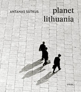 Planet Lithuania - Antanas Sutkus