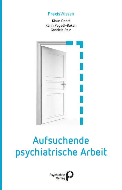 Aufsuchende psychiatrische Arbeit - Klaus Obert, Karin Pogadl-Bakan, Gabriele Rein