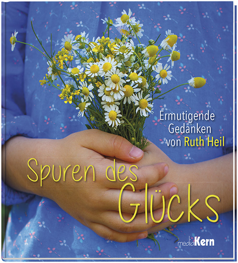 Spuren des Glücks - Ruth Heil