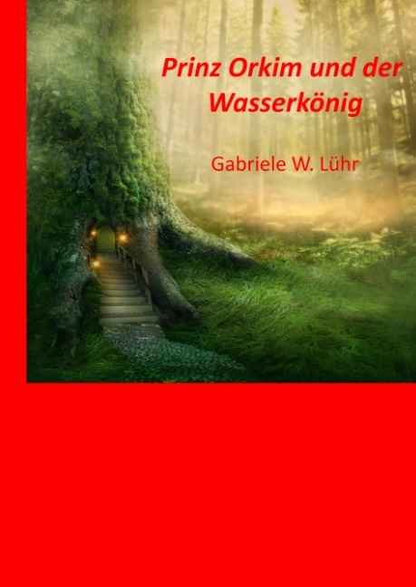 Prinz Orkim und der Wasserkönig - Gabriele W. Luehr