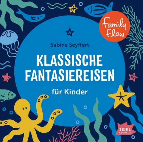 FamilyFlow. Klassische Fantasiereisen für Kinder - Sabine Seyffert