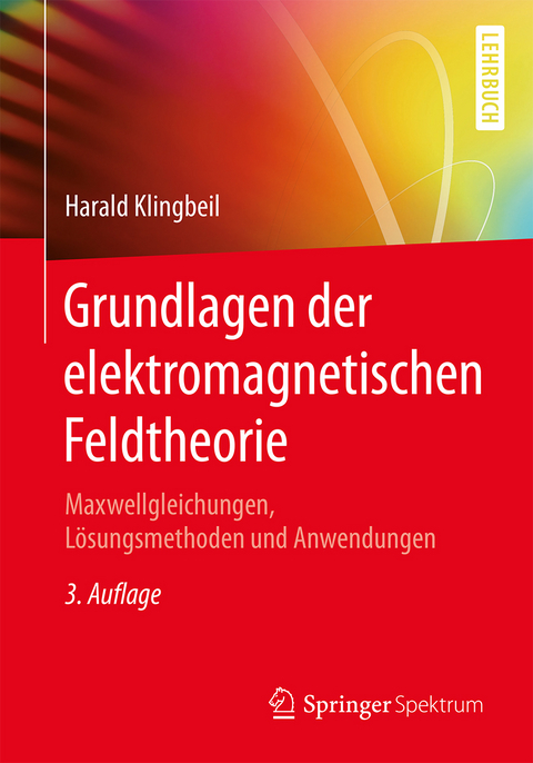 Grundlagen der elektromagnetischen Feldtheorie - Harald Klingbeil
