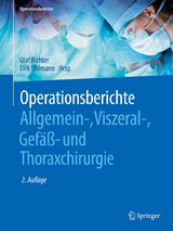 Operationsberichte Allgemein-, Viszeral- , Gefäß- und Thoraxchirurgie - Richter, Olaf; Uhlmann, Dirk