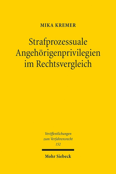 Strafprozessuale Angehörigenprivilegien im Rechtsvergleich - Mika Kremer