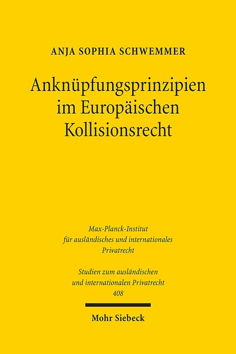 Anknüpfungsprinzipien im Europäischen Kollisionsrecht - Anja Sophia Schwemmer