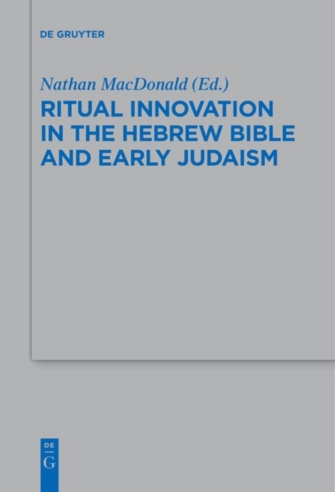 Ritual Innovation in the Hebrew Bible and Early Judaism - 