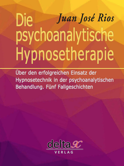 Die psychoanalytische Hypnosetherapie - Juan José Rios