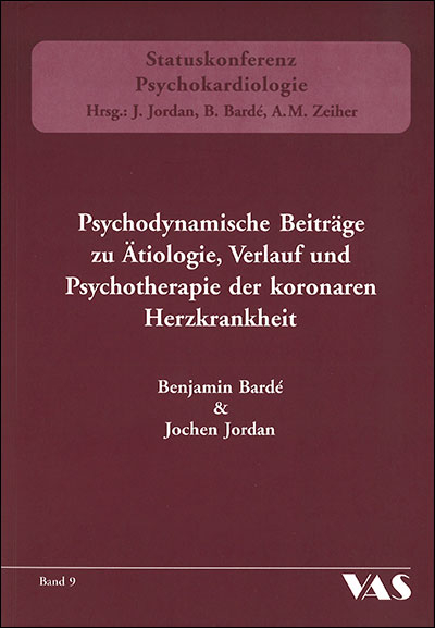 Psychodynamische Beiträge zu Ätiologie, Verlauf und Psychotherapie der koronaren Herzkrankheit - Benjamin Bardé, Jochen Jordan