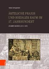 Ärztliche Praxis und sozialer Raum im 17. Jahrhundert - Sabine Schlegelmilch