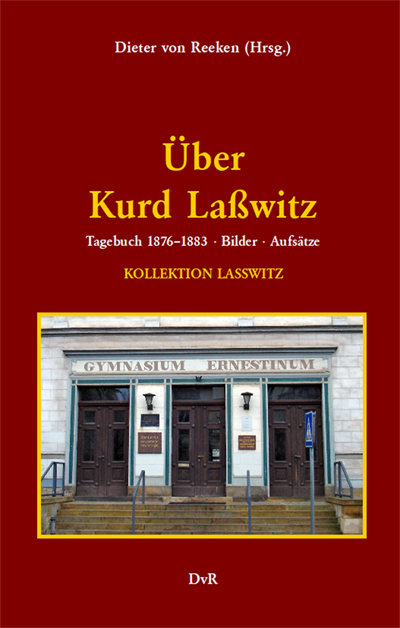 Über Kurd Laßwitz - Kurd Laßwitz, Franz Rottensteiner, Brigitte-Karola Liebs, ax Kalbeck, Rudolf Laßwitz, arl Grunert