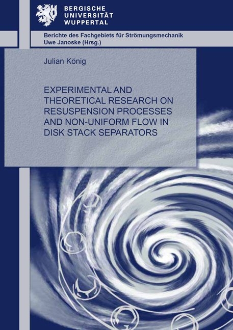 Experimental and Theoretical Research on Resuspension Processes and Non-Uniform Flow in Disk Stack Separators - Julian König