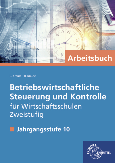 Betriebswirtschaftliche Steuerung und Kontrolle f. Wirtschaftsschulen Zweistufig - Brigitte Krause, Roland Krause