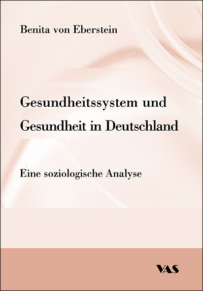 Gesundheitssystem und Gesundheit in Deutschland - Benita von Eberstein