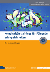 Komplexitätstrainings für Führende erfolgreich leiten - Anna Dollinger, Katharina Fehse, Klaus Haasis