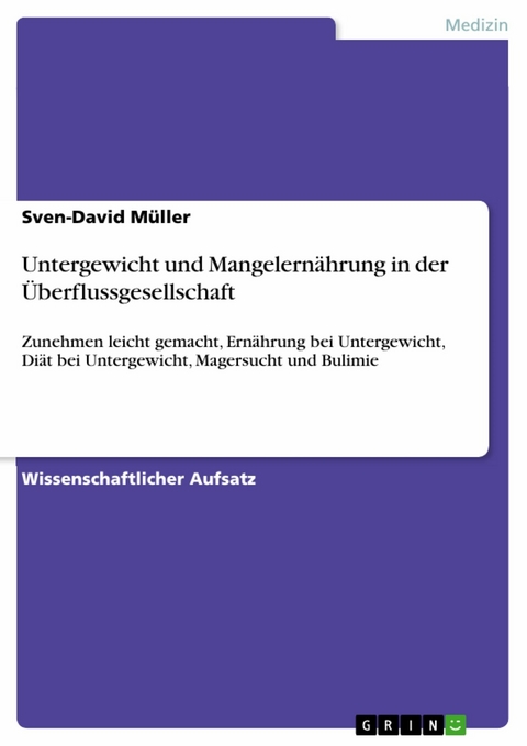 Untergewicht und Mangelernährung in der Überflussgesellschaft - Sven-David Müller