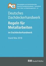 Deutsches Dachdeckerhandwerk Regeln für Metallarbeiten im Dachdeckerhandwerk - ZVDH e.V.