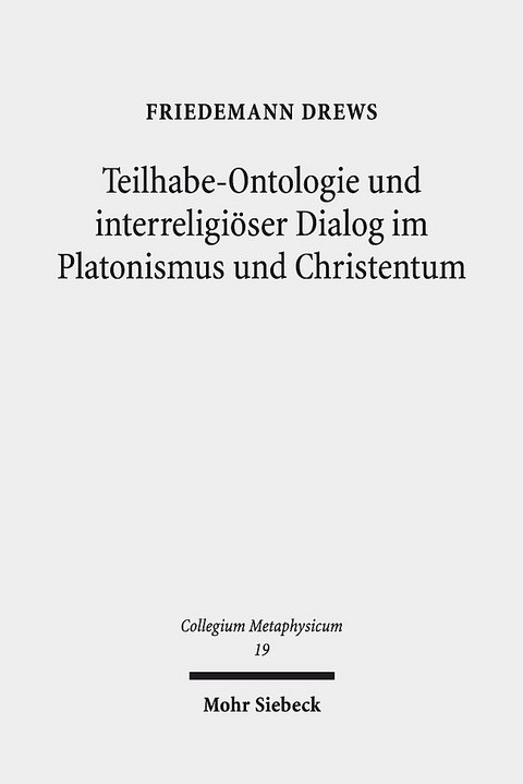 Teilhabe-Ontologie und interreligiöser Dialog im Platonismus und Christentum - Friedemann Drews