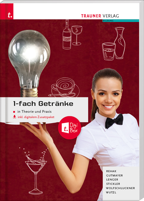 1-fach Getränke in Theorie und Praxis inkl. digitalem Zusatzpaket - Ausgabe Deutschland - Sabine Rehak, Wilhelm Gutmayer, Heinz Lenger, Johann Stickler, Rudolf Wolfschluckner, Christoph Wutzl