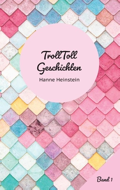 TrollToll Geschichten Band 1 - Hanne Heinstein