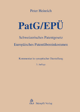 PatG/EPÜ - Schweizerisches Patentgesetz/Europäisches Patentübereinkommen - Peter Heinrich