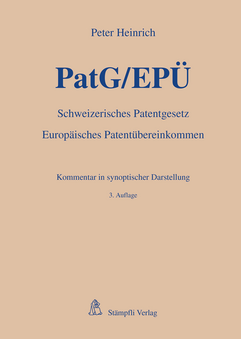 PatG/EPÜ - Schweizerisches Patentgesetz/Europäisches Patentübereinkommen - Peter Heinrich