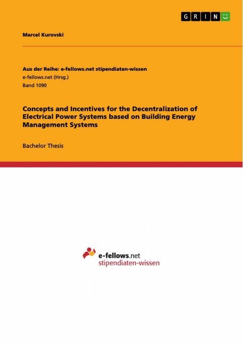 Concepts and Incentives for the Decentralization of Electrical Power Systems based on Building Energy Management Systems - Marcel Kurovski