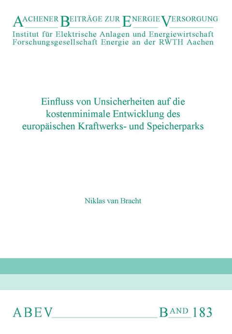 Einfluss von Unsicherheiten auf die kostenminimale Entwicklung des europäischen Kraftwerks- und Speicherparks - Niklas van Bracht