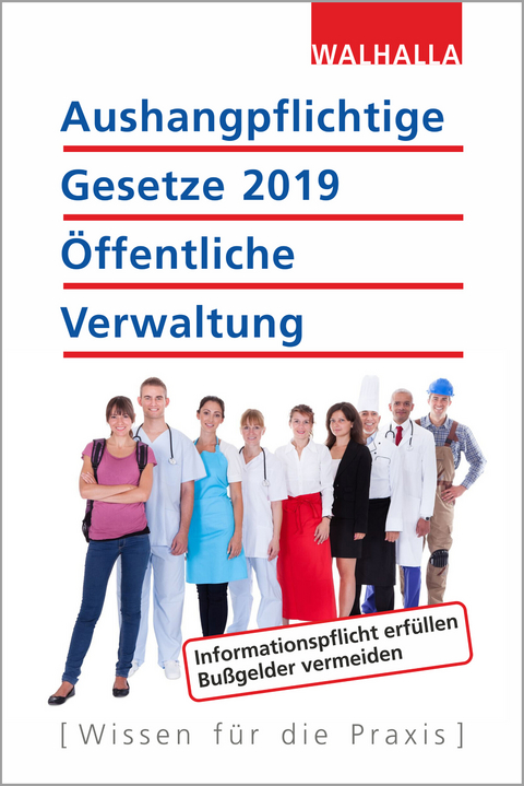 Aushangpflichtige Gesetze 2019 Öffentliche Verwaltung -  Walhalla Fachredaktion