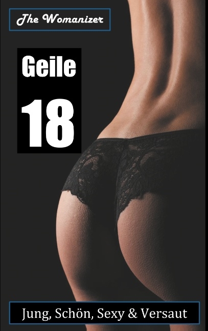 Geile 18 - The Womanizer