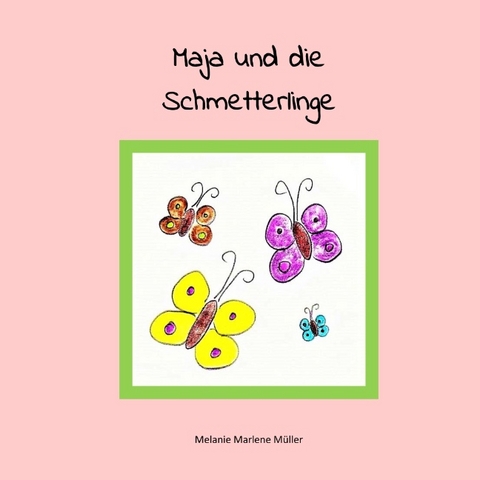 Maja und die Schmetterlinge - Lena Werdecker