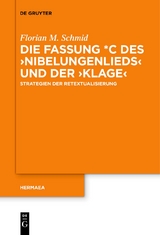 Die Fassung *C des ›Nibelungenlieds‹ und der ›Klage‹ - Florian M. Schmid