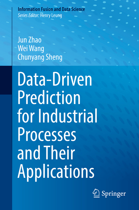 Data-Driven Prediction for Industrial Processes and Their Applications - Jun Zhao, Wei Wang, Chunyang Sheng