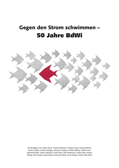 Gegen den Strom schwimmen – 50 Jahre BdWi - Dieter Boris, Torsten Bultmann, Herbert Claas, Georg Fülberth, Daniel Gaittet, Gudrun Hentges, Klemens Himpele, Steffen Käthner, Sabine Kiel, Reinhard Kühnl, Morus Markard, Gisela Notz, Peer Pasternack, Lothar Peter, Rainer Rilling, Paul Schäfer, Sonja Staack, Mareike Strauß, Gerd Wiegel, Frieder Otto Wolf