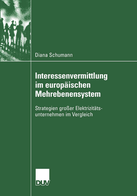 Interessenvermittlung im europäischen Mehrebenensystem - Diana Schumann